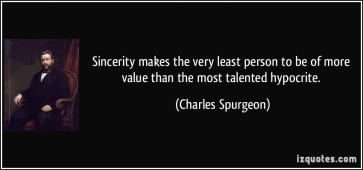 quote-sincerity-makes-the-very-least-person-to-be-of-more-value-than-the-most-talented-hypocrite-charles-spurgeon-176105